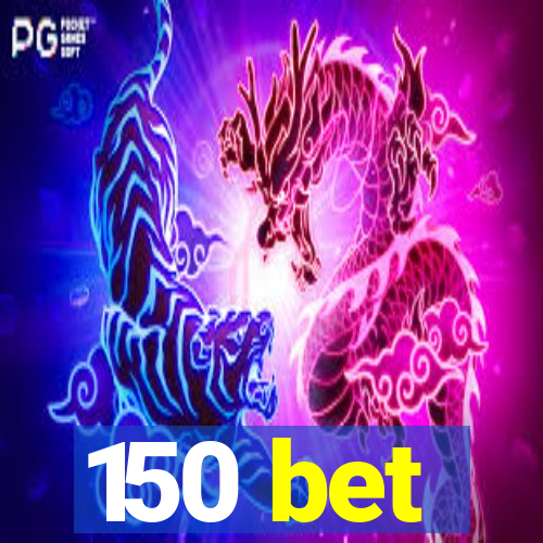 150 bet